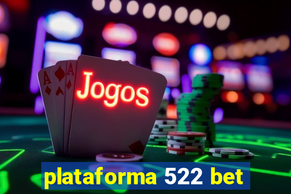 plataforma 522 bet